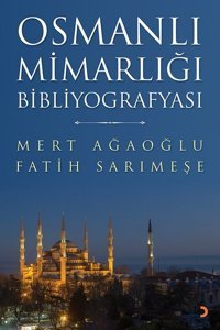 Osmanlı Mimarlığı Bibliyografyası Mert Ağaoğlu, Fatih Sarımeşe Cinius