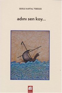 Adını Sen Koy Sebile Kartal Tebidze Final Kültür Sanat Yayınları