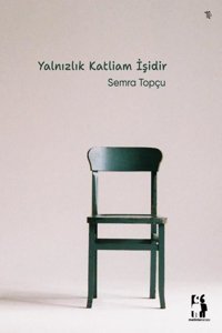 Yalnızlık Katliam İşidir Semra Topçu Metinlerarası Kitap