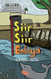 Şiir Şiir Enbiya Songül Özel Çıra Çocuk Yayınları