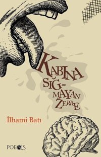 Kabına Sığmayan Zerre İlhami Batı Poesis