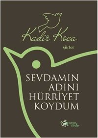 Sevdamın Adını Hürriyet Koydum Kadir Koca Kültür Ajans Tanıtım ve Organizasyo