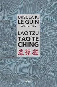 Lao Tzu: Tao Te Ching Ursula K. Le Guin Metis Yayınları