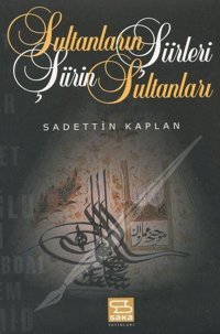 Sultanların Şiirleri Şiirin Sultanları Sadettin Kaplan Alioğlu Yayınevi
