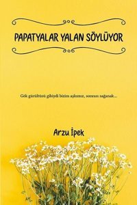 Papatyalar Yalan Söylüyor Arzu İpek Ritim Sanat Yayınları