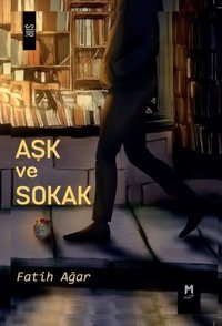 Aşk ve Sokak Fatih Ağar Memento Mori Yayınları