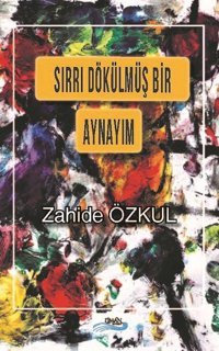 Sırrı Dökülmüş Bir Aynayım Zahide Özkul Liman Yayınevi