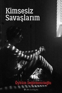 Kimsesiz Savaşlarım Öyküm Değirmencioğlu Ritim Sanat Yayınları