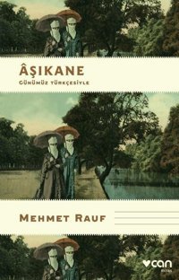 Aşıkane - Günümüz Türkçesiyle Mehmet Rauf Can Yayınları