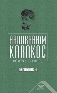 Gerdanlık 4 Bütün Şiirleri 13 Abdurrahim Karakoç Altınordu