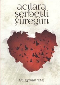 Acılara Şerbetli Yüreğim Süleyman Taç Zafer Ofset Yayınları