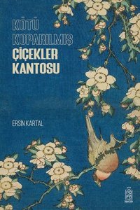 Kötü Koparılmış Çiçekler Kantosu Ersin Kartal Mavi Gök Yayınları