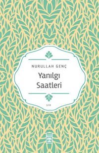 Yanılgı Saatleri Nurullah Genç Timaş Yayınları