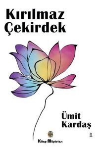 Kırılmaz Çekirdek Ümit Kardaş Kitap Müptelası Yayınları