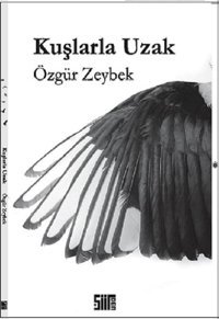 Kuşlarla Uzak Özgür Zeybek Şiirden Yayınları