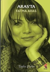 Aras'ta - Toplu Şiirler Fatma Aras Klaros Yayınları