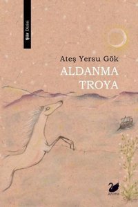 Aldanma Troya Ateş Yersu Gök Anima