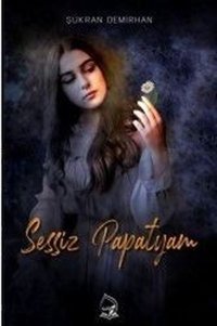 Sessiz Papatyam Şükran Demirhan Sebe