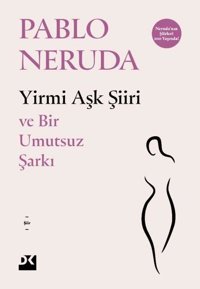 Yirmi Aşk Şiiri ve Bir Umutsuz Şarkı Pablo Neruda Doğan Kitap