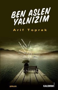 Ben Aslen Yalnızım Arif Toprak Kaldırım