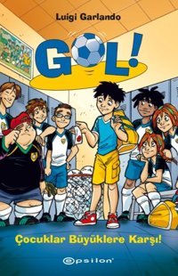 Gol!-Çocuklar Büyüklere Karşı Luigi Garlando Epsilon Yayınevi