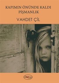 Kapımın Önünde Kaldı Pişmanlık Vahdet Çil Dilkitap