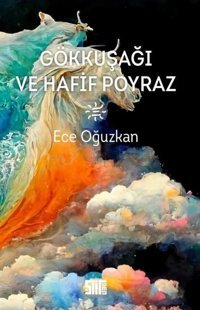 Gökkuşağı ve Hafif Poyraz Ece Oğuzkan Şiirden Yayınları