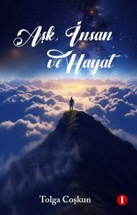 Aşk İnsan ve Hayat Tolga Coşkun Bir Kitap