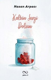 Kalbin Sevgi Dolsun - Şiirler 3 Hasan Arpacı Bengisu Yayınları