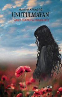 Unutulmayan - Arife Sultan'a Rubailer 2 Mahmut Karadağ Kırmızı Çatı