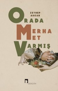 Orada Merhamet Varmış Zeynep Arkan Dergah Yayınları