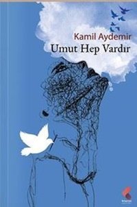 Umut Hep Vardır Kamil Aydemir Klaros Yayınları