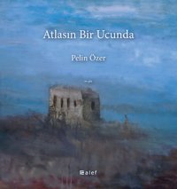 Atlasın Bir Ucunda Pelin Özer Alef