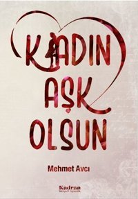 Kadın Aşk Olsun Mehmet Avcı Kadran Medya&Yayıncılık