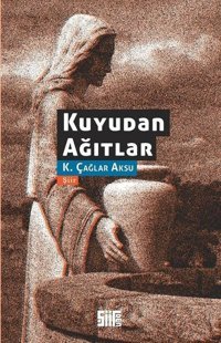 Kuyudan Ağıtlar Kamil Çağlar Aksu Şiirden Yayınları