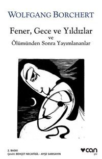 FenerGece ve Yıldızlar ve Ölümden sonra Yayınlananlar Wolfgang Borchert Can Yayınları
