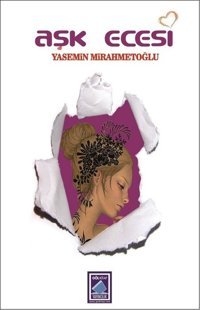 Aşk Ecesi Yasemin Mirahmetoğlu Göl Kitap