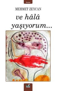 Ve Hala Yaşıyorum.. Mehmet Zeycan İzan Yayıncılık