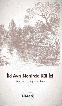 İki Ayrı Nehirde Kül İzi Serhat Haymatlos Liman Yayınevi