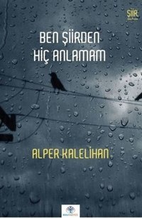 Ben Şiirden Hiç Anlamam Alper Kalelihan Mavi Nefes