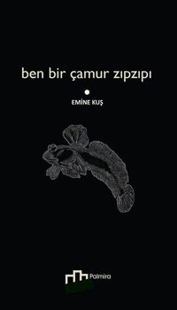 Ben Bir Çamur Zıpzıpı Emine Kuş Palmira