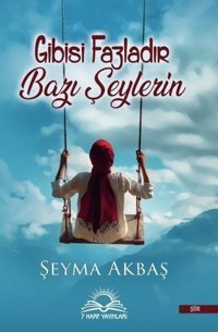 Gibisi Fazladır Bazı Şeylerin Şeyma Akbaş 7 Harf Yayınları