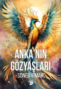 Anka'nın Gözyaşları Soner Irmak Alaska Yayınları