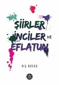 Şiirler - İnciler ve Eflatun B. Ş. Keleş Elpis Yayınları