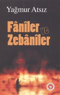 Faniler ve Zebaniler Yağmur Atsız Türk Edebiyatı Vakfı Yayınları