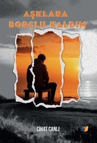 Aşklara Borçlu Kaldım Cihat Canlı Ateş Yayınları