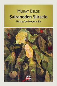 Şairaneden Şiirsele - Türkiye'de Modern Şiir Murat Belge İletişim Yayınları