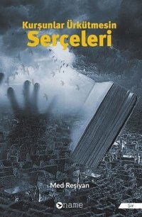 Kurşunlar Ürkütmesin Serçeleri Med Reşiyan Name