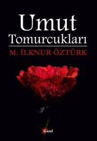 Umut Tomurcukları M. İlknur Öztürk Gazel Yayınevi