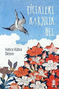 Çiçeklere Karşılık Gel Hatice Kübra Öktem Mavi Gök Yayınları